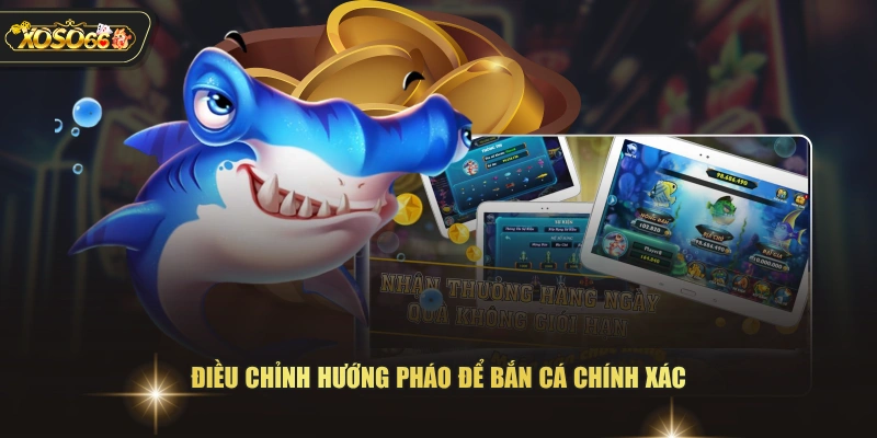 Cách Chơi Bắn Cá Vua Hải Tặc Chi Tiết Dành Cho Người Mới 3 Cách Chơi Bắn Cá Vua Hải Tặc Chi Tiết Dành Cho Người Mới Điều chỉnh hướng pháo để bắn cá chính xác