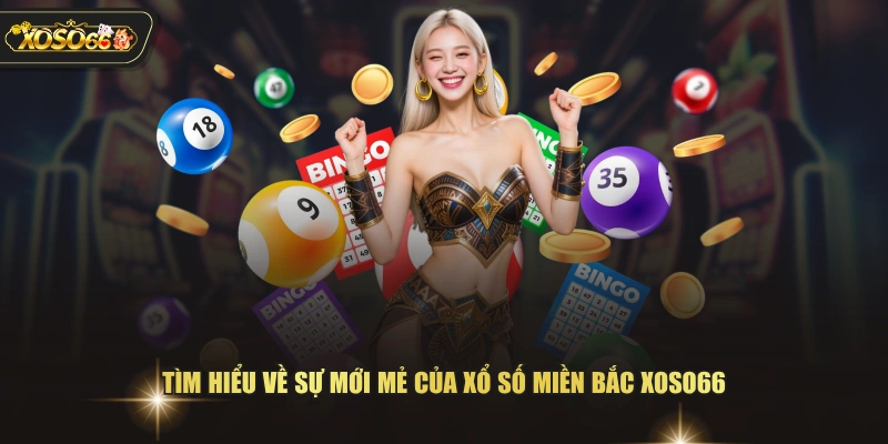 Xổ Số Miền Bắc XOSO66 - Chốt Số Giờ Vàng, Trúng Giải Độc Đắc 2 Xổ Số Miền Bắc XOSO66 - Chốt Số Giờ Vàng, Trúng Giải Độc Đắc Tìm hiểu về sự mới mẻ của xổ số miền Bắc XOSO66